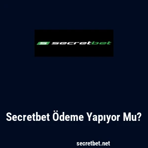Secretbet Ödeme Yapıyor Mu?
