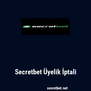 Secretbet Üyelik İptali